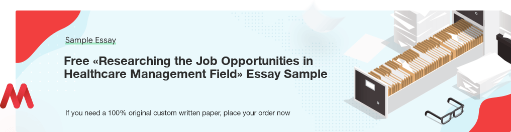 Free «Researching the Job Opportunities in Healthcare Management Field» UK Essay Paper
